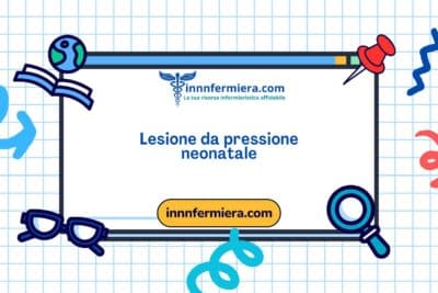 Codice: 00287 - Diagnosi NANDA: Lesione da pressione neonatale - Dominio 11: Sicurezza - protezione - Classe 2: Lesione fisica