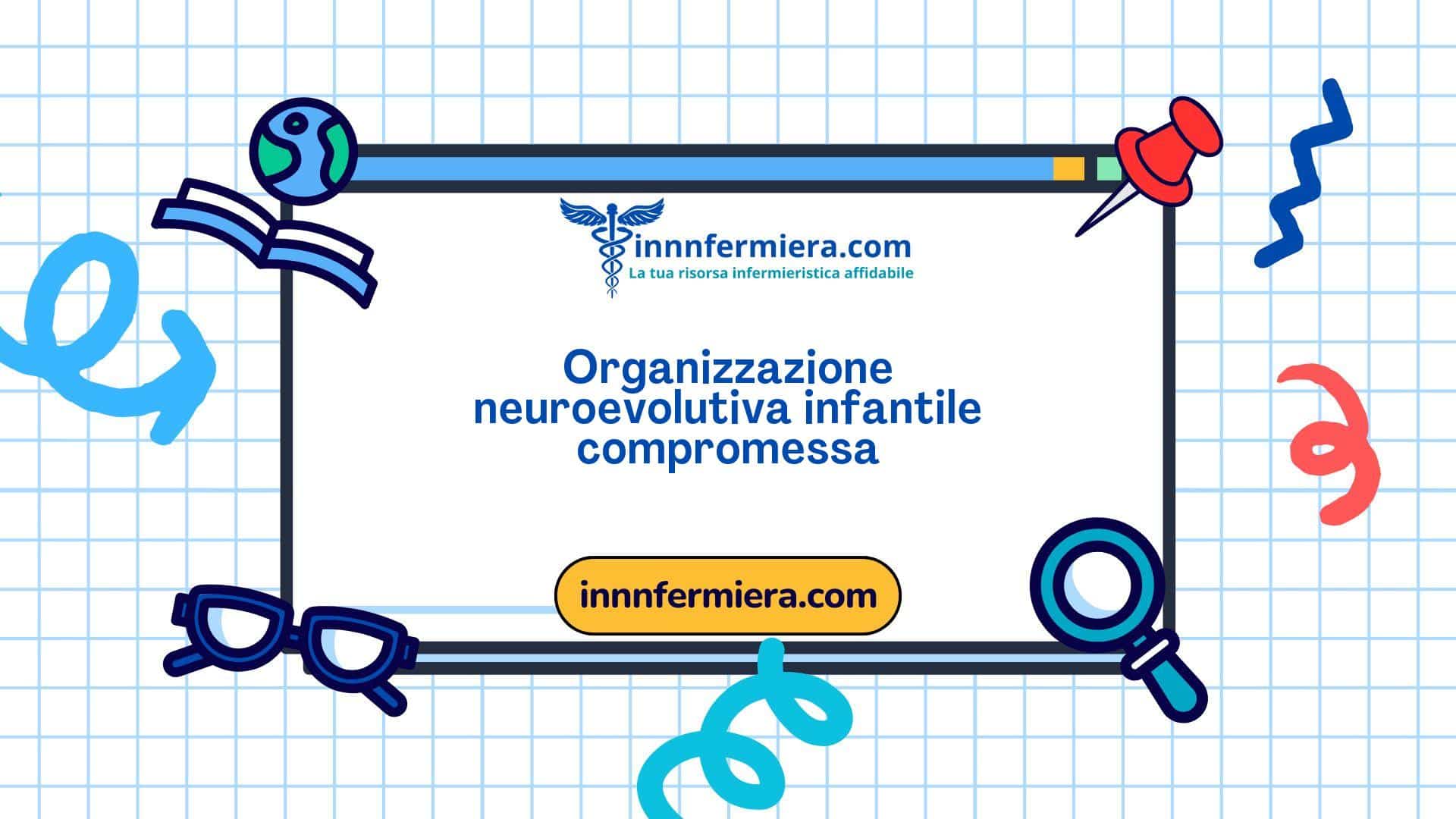 Codice: 00451 - Diagnosi NANDA: Organizzazione neuroevolutiva infantile compromessa - Dominio 13: Crescita - sviluppo - Classe 2: Sviluppo
