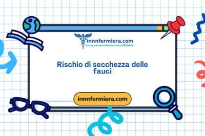 Codice: 00261 - Diagnosi NANDA: Rischio di secchezza delle fauci - Dominio 11: Sicurezza - protezione - Classe 2: Lesione fisica